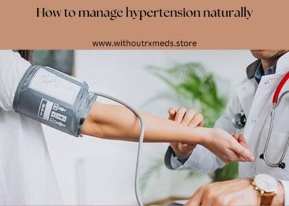 How to manage hypertension naturally